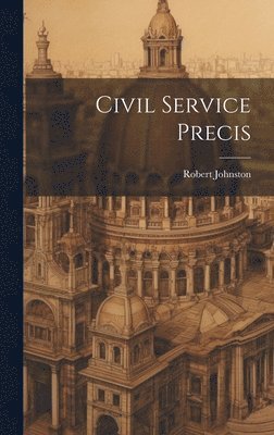Robert Johnston - Civil Service Precis, Inbunden