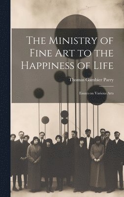 The Ministry of Fine Art to the Happiness of Life 1