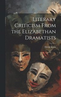 bokomslag Literary Criticism From the Elizabethan Dramatists
