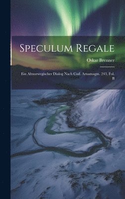 Oskar Brenner - Speculum Regale, Inbunden