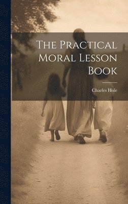 bokomslag The Practical Moral Lesson Book