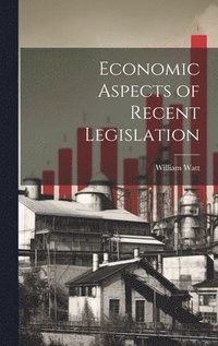 bokomslag Economic Aspects of Recent Legislation