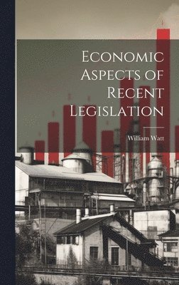 Economic Aspects of Recent Legislation 1