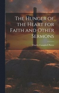 bokomslag The Hunger of the Heart for Faith and Other Sermons