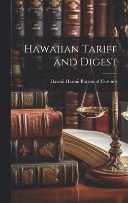 Hawaiian Tariff and Digest 1