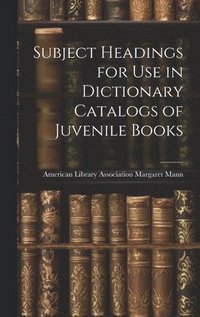 bokomslag Subject Headings for Use in Dictionary Catalogs of Juvenile Books