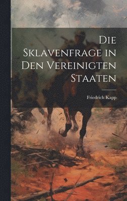 Friedrich Kapp - Sklavenfrage in den Vereinigten Staaten, Inbunden