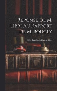 bokomslag Reponse de M. Libri au Rapport de M. Boucly