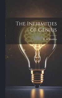 bokomslag The Infirmities of Genius