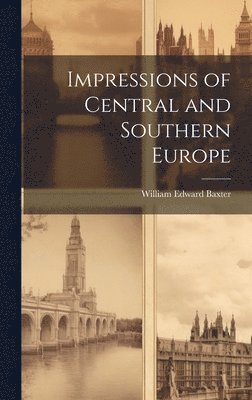 Impressions of Central and Southern Europe 1