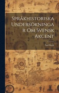 bokomslag Språkhistoriska Undersökningar om Svensk Akcent