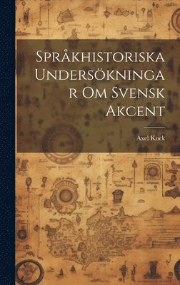 Sprkhistoriska Underskningar om Svensk Akcent 1