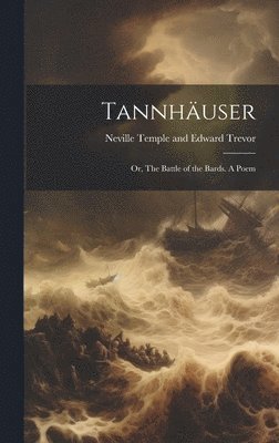 Neville Temple and Edward Trevor - Tannhäuser, Inbunden