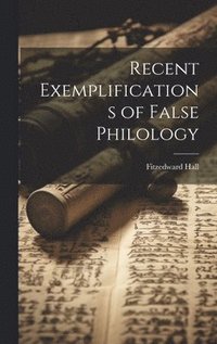 bokomslag Recent Exemplifications of False Philology