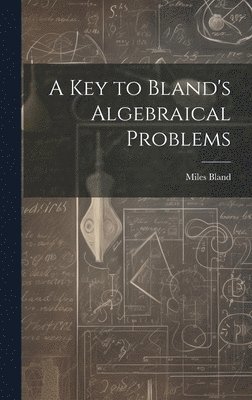 bokomslag A Key to Bland's Algebraical Problems