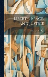 bokomslag Liberty, Peace, and Justice