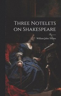 bokomslag Three Notelets on Shakespeare