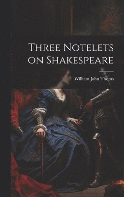 Three Notelets on Shakespeare