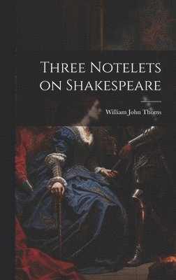 Three Notelets on Shakespeare 1