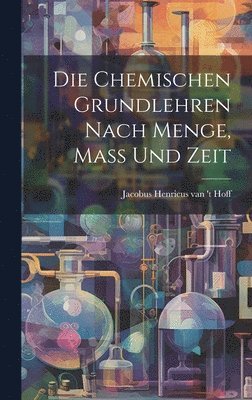 bokomslag chemischen Grundlehren nach Menge, Mass und Zeit