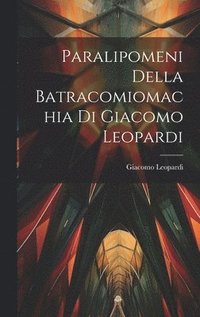 bokomslag Paralipomeni della Batracomiomachia di Giacomo Leopardi