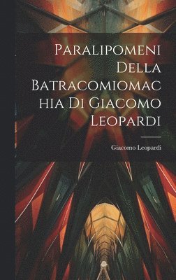 Paralipomeni della Batracomiomachia di Giacomo Leopardi 1