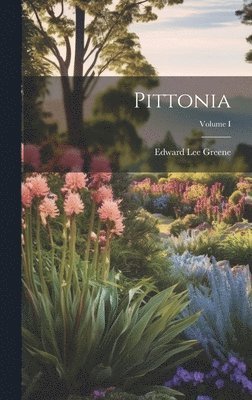 Edward Lee Greene - Pittonia; Volume I, Inbunden