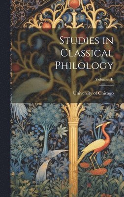 bokomslag Studies in Classical Philology; Volume III