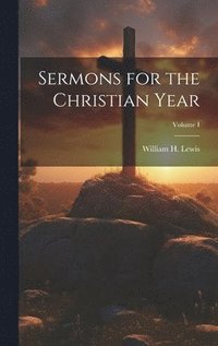 bokomslag Sermons for the Christian Year; Volume I