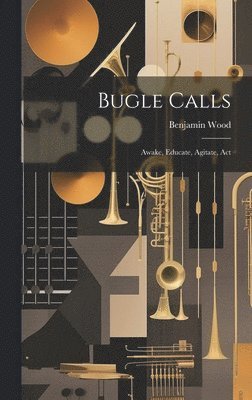 Benjamin Wood - Bugle Calls, Inbunden