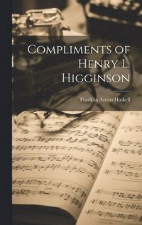 bokomslag Compliments of Henry L. Higginson