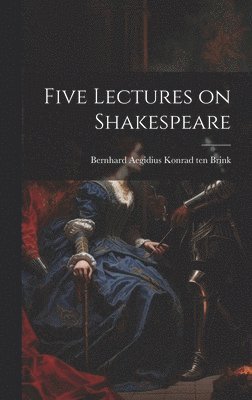 Five Lectures on Shakespeare 1