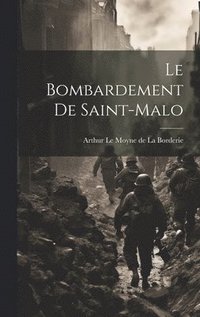 bokomslag Le Bombardement de Saint-Malo