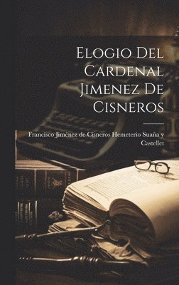 Elogio del Cardenal Jimenez de Cisneros 1