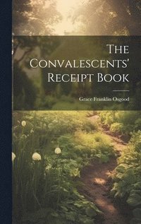 bokomslag The Convalescents' Receipt Book