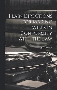 bokomslag Plain Directions for Making Wills in Conformity With the Law