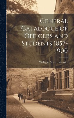 bokomslag General Catalogue of Officers and Students 1857-1900