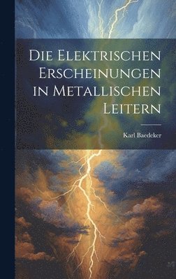 Elektrischen Erscheinungen in Metallischen Leitern