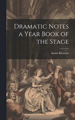 bokomslag Dramatic Notes a Year Book of the Stage