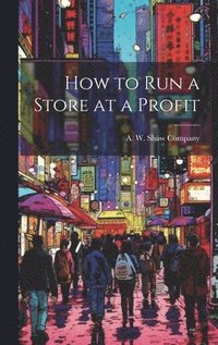 bokomslag How to Run a Store at a Profit