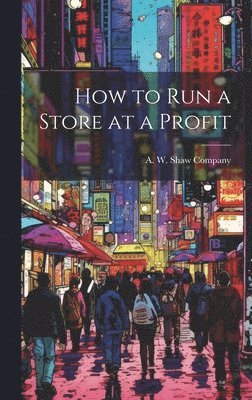 How to Run a Store at a Profit 1