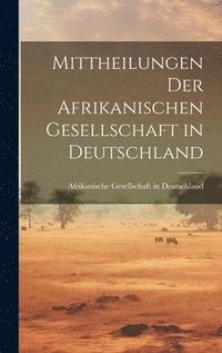 bokomslag Mittheilungen der Afrikanischen Gesellschaft in Deutschland