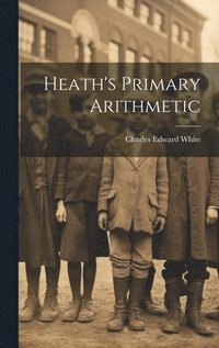 bokomslag Heath's Primary Arithmetic