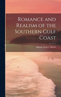 bokomslag Romance and Realism of the Southern Gulf Coast