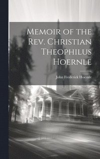 bokomslag Memoir of the Rev. Christian Theophilus Hoernle