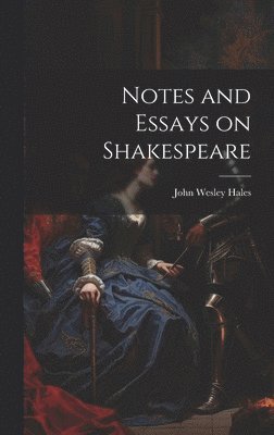 Notes and Essays on Shakespeare