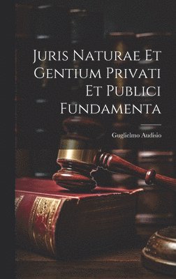 bokomslag Juris Naturae et Gentium Privati et Publici Fundamenta