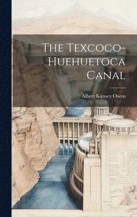 bokomslag The Texcoco-Huehuetoca Canal