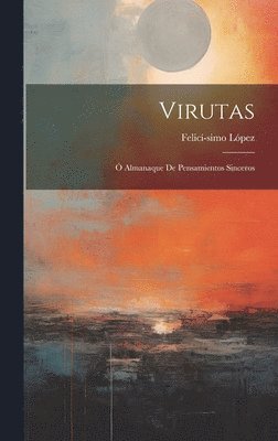 Felicí-Simo López, Felicí­simo López - Virutas; Ó Almanaque de Pensamientos Sinceros, Inbunden