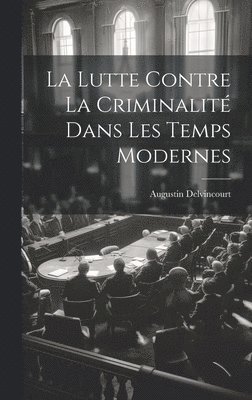 bokomslag Lutte Contre la Criminalité dans les Temps Modernes